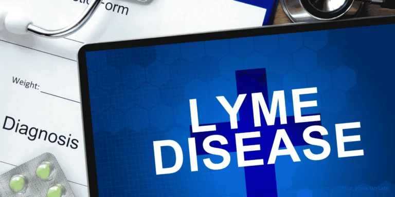 Lyme Disease Symptoms That Show Up Late 