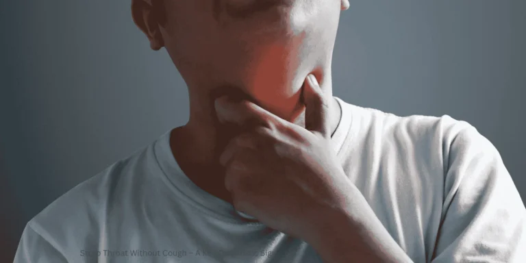 Strep Throat Without Cough – A Key Diagnostic Sign